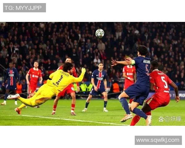 利物浦与巴黎圣日耳曼精彩对决全场录像回放及精彩瞬间解析 利物浦与巴黎圣日耳曼精彩对决全场录像回放及精彩瞬间解析